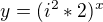 $y=(i^2*2)^x$