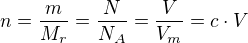 $n=\frac{m}{M_r}=\frac{N}{N_A}=\frac{V}{V_m} = c \cdot V$