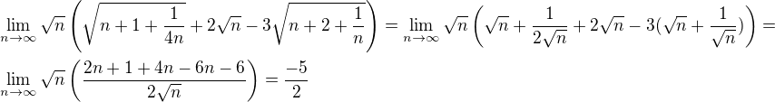 $\lim_{n\to\infty}\sqrt{n}\(\sqrt{n+1+\frac{1}{4n}}+2\sqrt{n}-3\sqrt{n+2+\frac{1}{n}}\)=\lim_{n\to\infty}\sqrt{n}\(\sqrt{n}+\frac{1}{2\sqrt{n}}+2\sqrt{n}-3(\sqrt{n}+\frac{1}{\sqrt{n}})\)= \nl \lim_{n\to\infty}\sqrt{n}\(\frac{2n+1+4n-6n-6}{2\sqrt{n}}\)=\frac{-5}{2}$