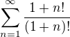 $\sum_{n=1}^{\infty}\frac{1+n!}{(1+n)!}$