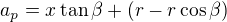 $a_p=x\tan \beta+(r-r\cos \beta)$