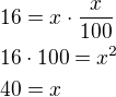 $16=x\cdot \frac{x}{100}\nl16\cdot 100=x^2\nl40=x$