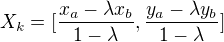 $X_{k}=[\frac{x_{a}-\lambda x_{b}}{1-\lambda },\frac{y_{a}-\lambda y_{b}}{1-\lambda }]$