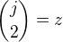 ${j\choose2}=z$