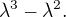 $\lambda ^{3}-\lambda ^{2}. $
