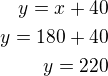 $y=x+40\\y=180+40\\y=220$