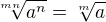 $\sqrt[mn]{a^n}=\sqrt[m]{a} $