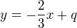 $y=-\frac{2}{3}x+q$