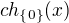 $ch_{\{0\}}(x)$
