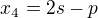$x_{4}=2s-p$