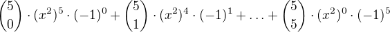 ${5\choose 0}\cdot (x^{2})^{5}\cdot (-1)^{0}+{5\choose 1}\cdot (x^{2})^{4}\cdot (-1)^{1}+\ldots +{5\choose 5}\cdot (x^{2})^{0}\cdot (-1)^{5}$