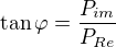 $\tan\varphi=\frac{P_{im}}{P_{Re}}$