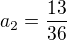 $a_{2}=\frac{13}{36}$