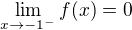 $\lim_{x\to -1^-}f(x)=0$