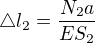 $\triangle l_{2}=\frac{N_{2}a}{ES_{2}}$