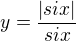 $y=\frac{|six|}{six}$