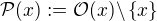 $\mathcal{P}(x):=\mathcal{O}(x)\backslash\{x\}$