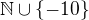 $\mathbb{N}\cup \{-10\}$