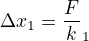 $\Delta x_1=\frac Fk_1$
