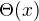 $\Theta(x)$