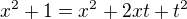 $x^2+1 = x^2 +2xt + t^2 $