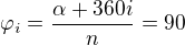 $\varphi _i=\frac{\alpha +360i}{n}=90$