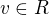 $v\in R$