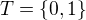 kopírovat do textarea $ T= \{0, 1\}$