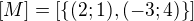 $[M] = [\{(2;1), (-3;4)\} ]$