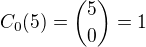 $C_{0}(5)={5\choose 0}=1$