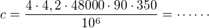 $c=\frac{4\cdot 4,2\cdot 48000\cdot 90\cdot 350}{10^6}=\cdots\cdots$