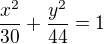 $\frac{x^{2}}{30}+\frac{y^{2}}{44}=1$