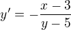 $y'=-\frac{x-3}{y-5} $