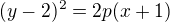 $(y-2)^2=2p(x+1)$