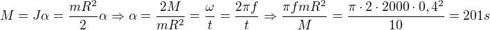 $M=J\alpha =\frac{m R^{2}}{2}\alpha \Rightarrow \alpha =\frac{2M}{mR^{2}}=\frac{\omega }{t}=\frac{2\pi f}{t}\Rightarrow \frac{\pi fmR^{2}}{M}=\frac{\pi \cdot 2\cdot 2000\cdot 0,4^{2}}{10}=201s$