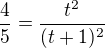 $\frac45=\frac{t^2}{(t+1)^2}$