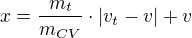 $x=\frac{m_t}{m_{CV}}\cdot |v_t-v| +v$