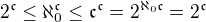 $2^{\mathfrak c}\le \aleph_0^{\mathfrak c} \le \mathfrak c^{\mathfrak c} = 2^{\aleph_0\mathfrak c} = 2^{\mathfrak c}$