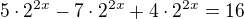 $5\cdot2^{2x}-7\cdot2^{2x}+4\cdot2^{2x}=16$