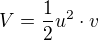 $V=\frac{1}{2}u^{2}\cdot v$