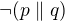 $\neg (p \parallel q)$