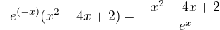 $-e^{(-x)}(x^2-4 x+2)=-\frac{x^2-4 x+2}{e^x}$