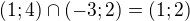 $(1;4)\cap (-3;2)=(1;2)$