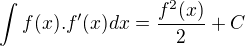 kopírovat do textarea $\int f(x).f'(x)dx=\frac{f^2(x)}{2}+C$