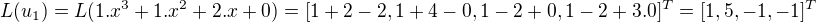 $L(u_1)=L(1.x^3+1.x^2+2.x+0)=[1+2-2,1+4-0,1-2+0,1-2+3.0]^T=[1,5,-1,-1]^T$
