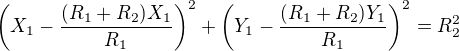 $\(X_1-\frac{(R_1+R_2)X_1}{R_1}\)^2+\(Y_1-\frac{(R_1+R_2)Y_1}{R_1}\)^2=R_2^2$