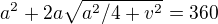 kopírovat do textarea $a^2 + 2a\sqrt{a^2/4+v^2}=360$