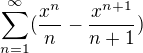 $\sum_{n=1}^{\infty } (\frac{x^{n}}{n}-\frac{x^{n+1}}{n+1})$