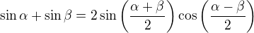 $\sin \alpha+\sin \beta=2\sin \left( \frac{\alpha+\beta}{2} \right) \cos \left( \frac{\alpha-\beta}{2} \right)$