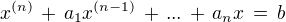 $x^{(n)} \,+\, a_1x^{(n-1)}\,+\,...\,+\, a_n x \,=\, b$
